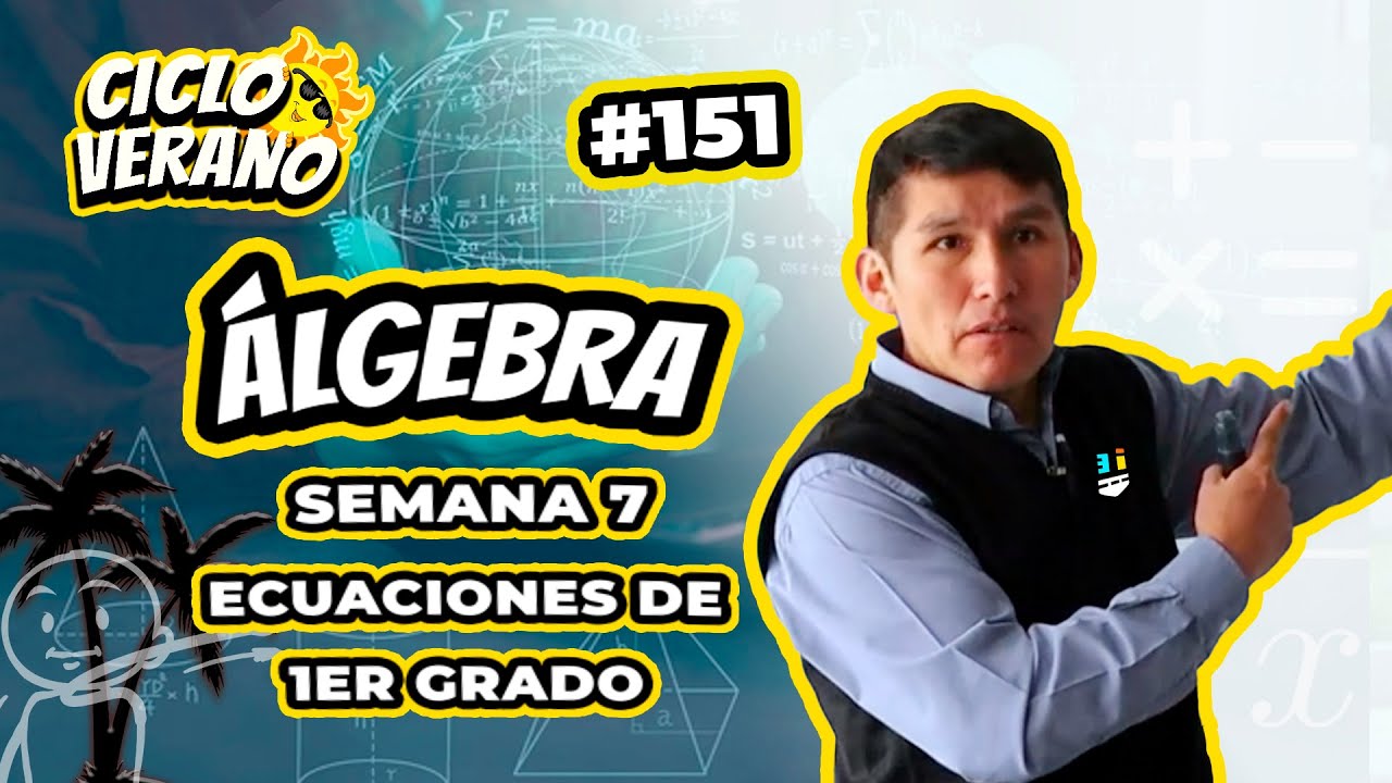 151 - VERANO - SEMANA 7 - ÁLGEBRA ECUACIÓN DE 1ER GRADO - 20/02/2024
