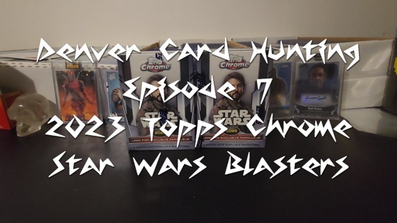 Denver Card Hunting | Episode 7 | 2023 Topps Chrome Star Wars Blasters