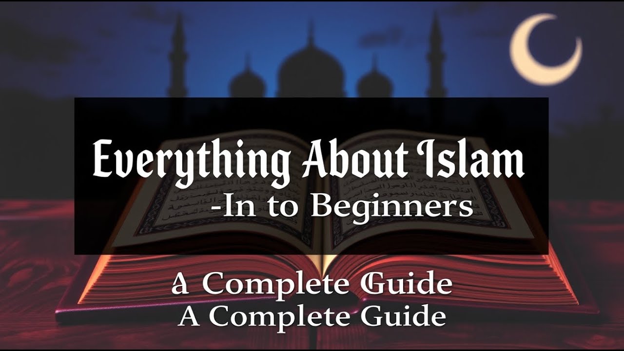 Everything About Islam for Beginners &ndash; A Complete Guide