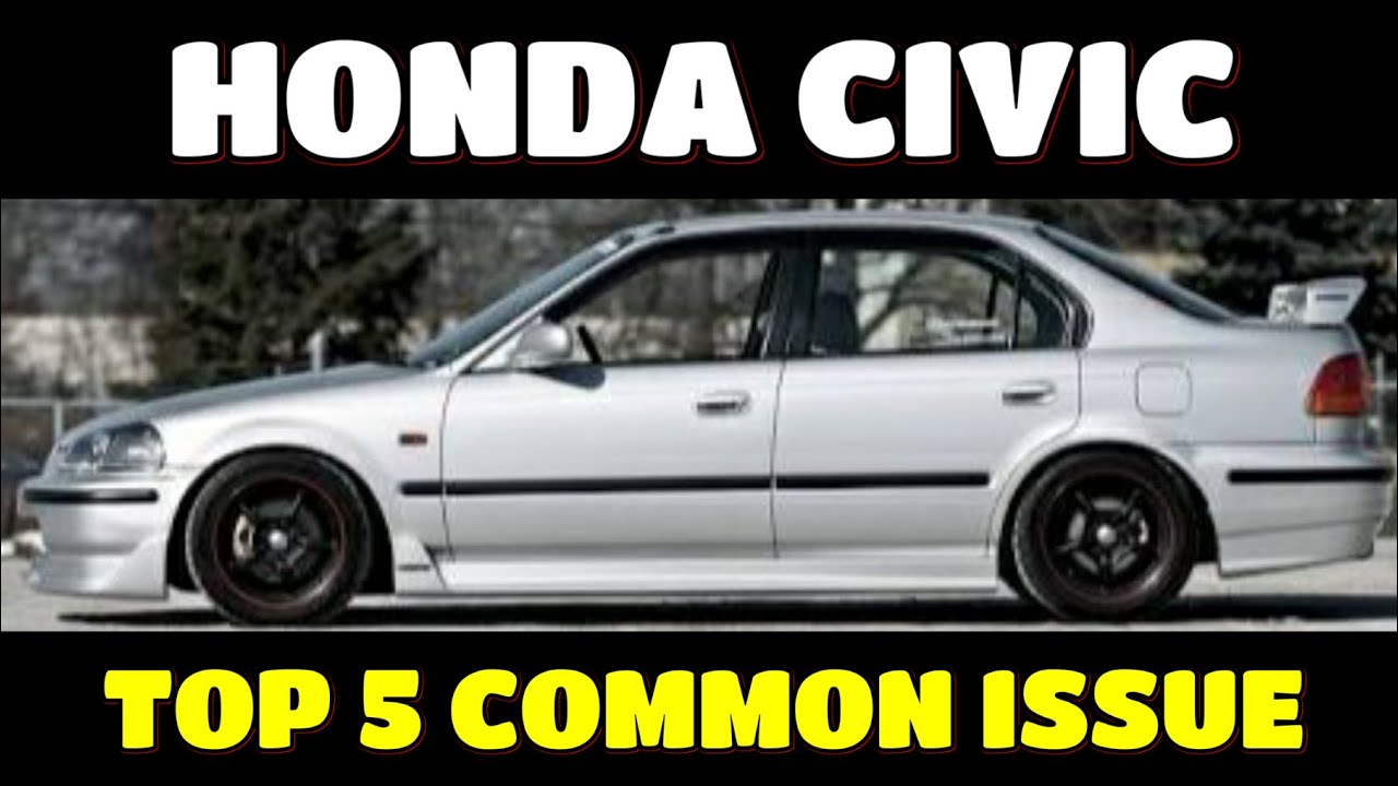 HONDA CIVIC TOP 5 COMMON ISSUE.