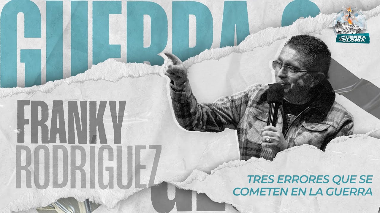 Franky Rodriguez  -  3 Errores en la Guerra | Congreso Guerra & Gloria