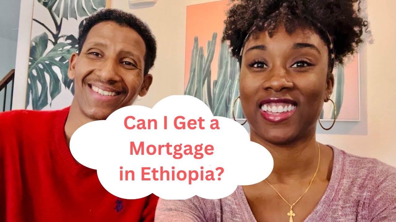 Mortgages and Bank Loans in Ethiopia
