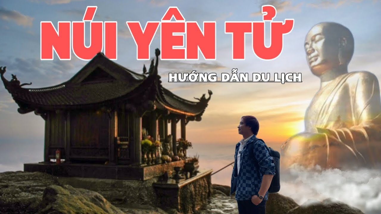 HƯỚNG DẪN DU LỊCH NÚI YÊN TỬ - QUẢNG NINH . Yen Tu tourism , Ăn gì chơi gì tại Yên Tử
