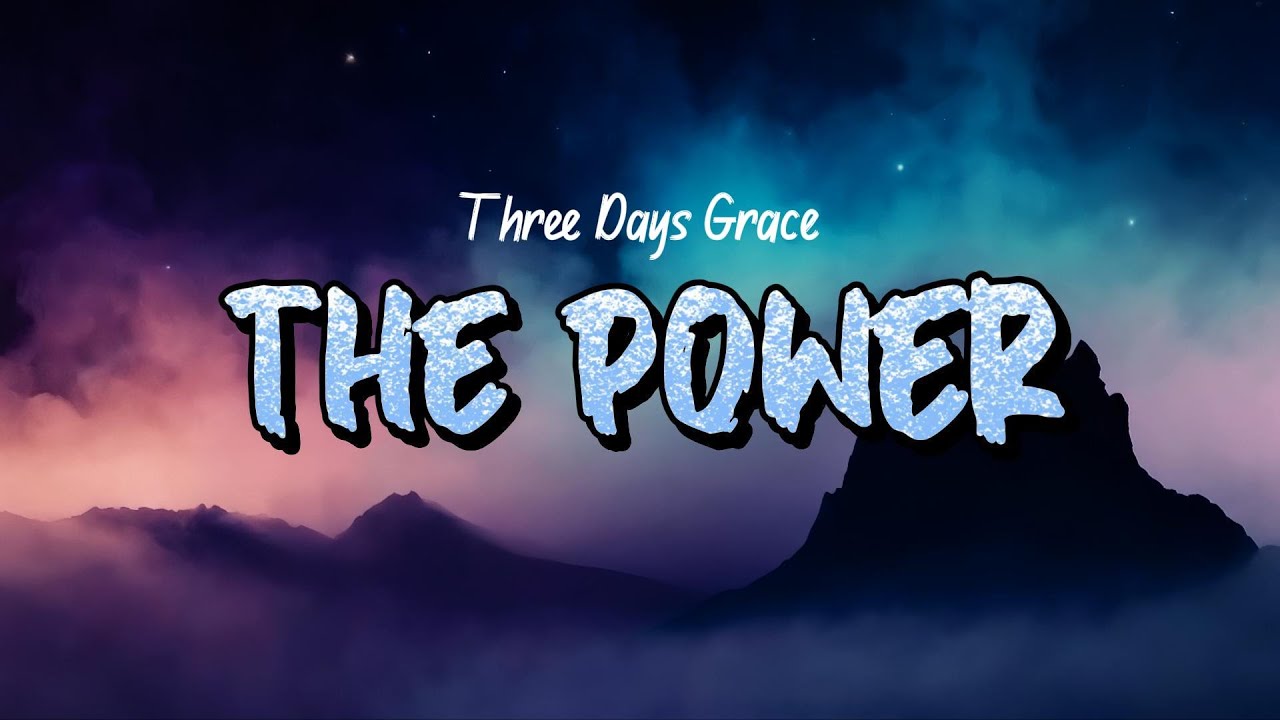 Three Days Grace - The Power (Lyrics)