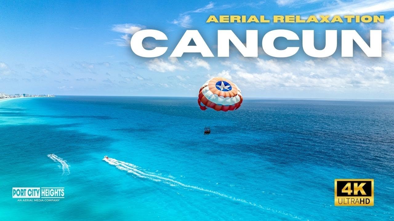 Canc&uacute;n: Aerial Relaxation Experience filmed in 4K Ultra HD