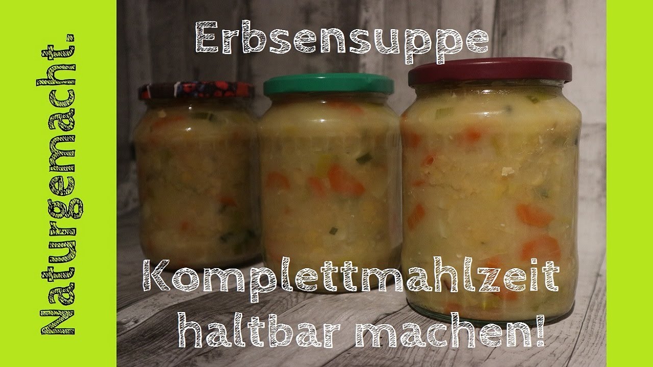 🥕🥔🌶️Erbsensuppe als Komplettmahlzeit einkochen und haltbar machen - Vorräte anlegen leicht gemacht!