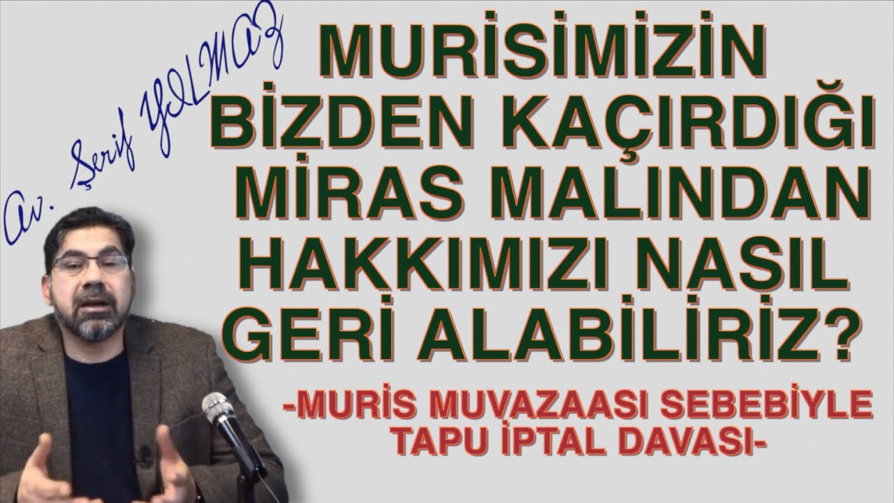 MURİSİMİZİN BİZDEN KAÇIRDIĞI MİRAS MALINDAN HAKKIMIZI NASIL GERİ ALABİLİRİZ? (Muris Muvaazası)