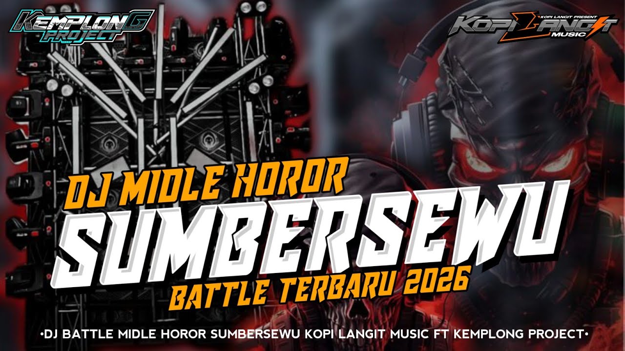 DJ BATLLE SUMBERSEWU MIDLE HOROR TERBARU 2026 KOPI LANGIT MUSIC FT KEMPLONG PROJECT 