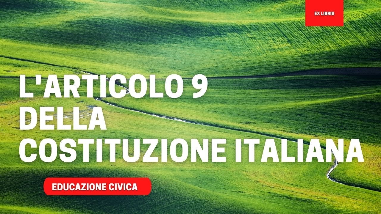 Un argomento a piacere: "L'articolo 9 della Costituzione italiana"