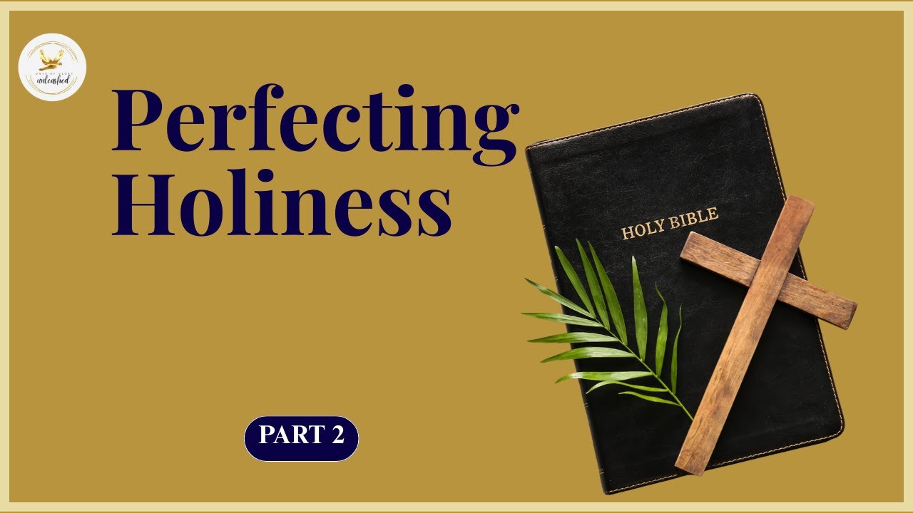 Walking in truth Perfecting holiness