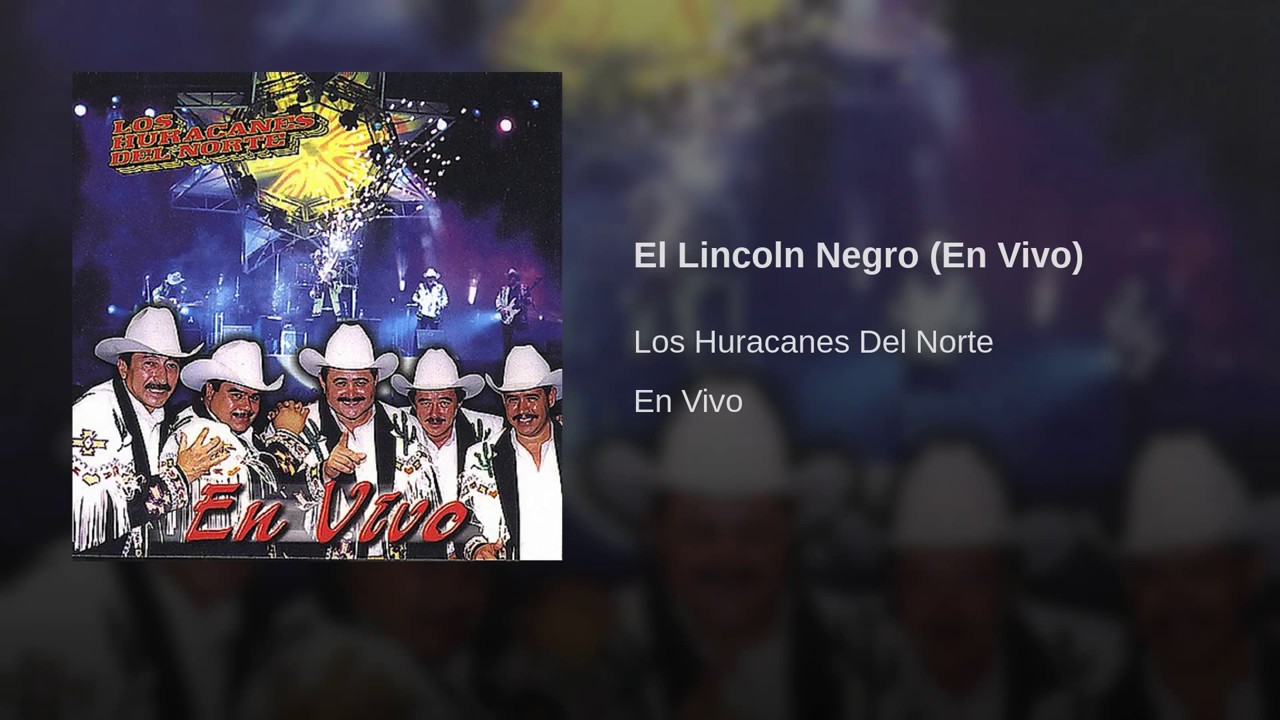 Los Huracanes Del Norte - El Lincoln Negro (En Vivo)