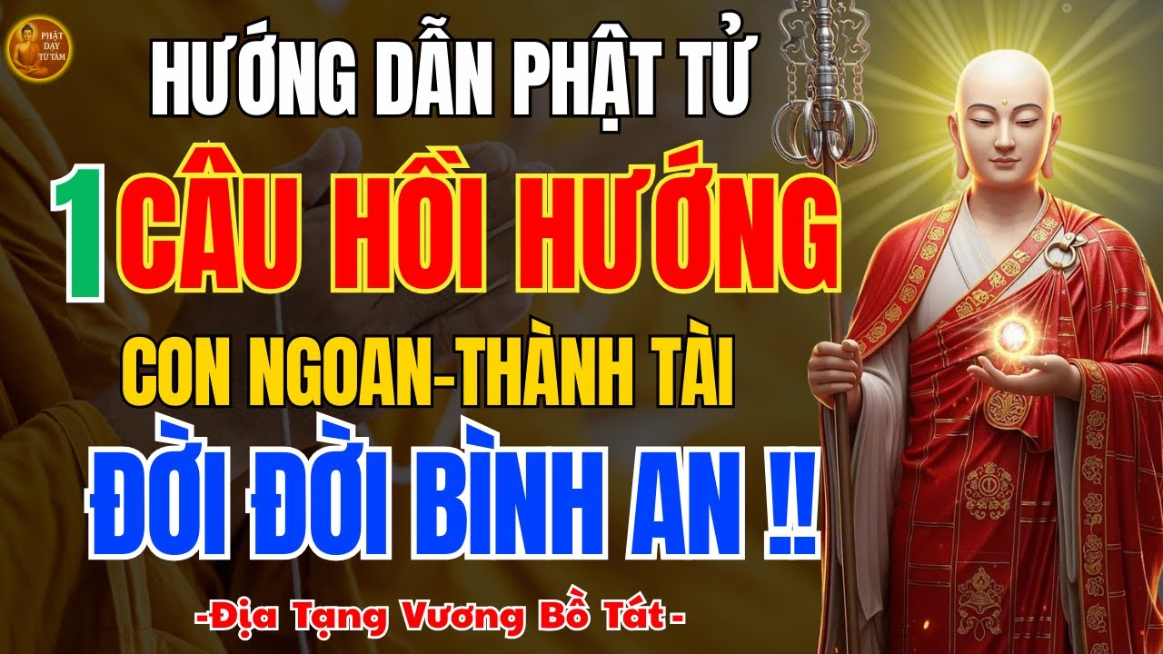 Địa Tạng Bồ Tát Dạy Cha Mẹ Âm Thầm Hồi Hướng Câu Này 🙏 Nuôi Dưỡng Duyên Lành Cho Con