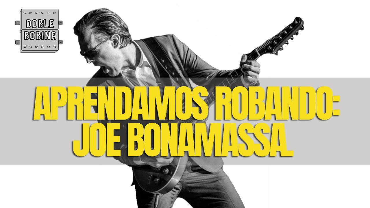 Aprendamos robando: Joe Bonamassa