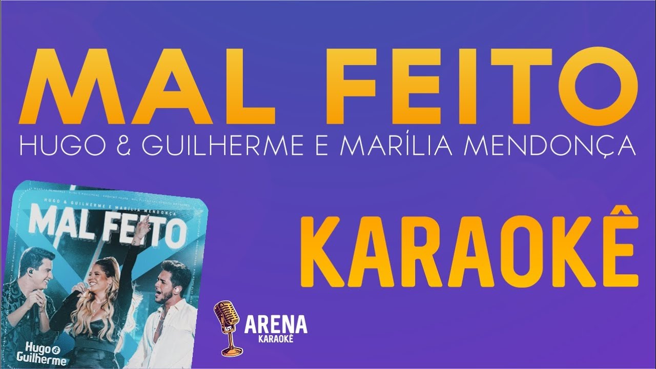 KARAOKÊ 🎤MAL FEITO - HUGO & GUILHERME E MARÍLIA MENDONÇA