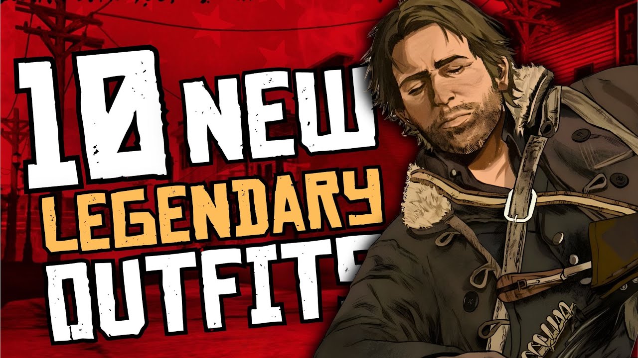 10 NEW LEGENDARY Outfits For You To Upgrade Arthur & John In Red Dead Redemption 2!!