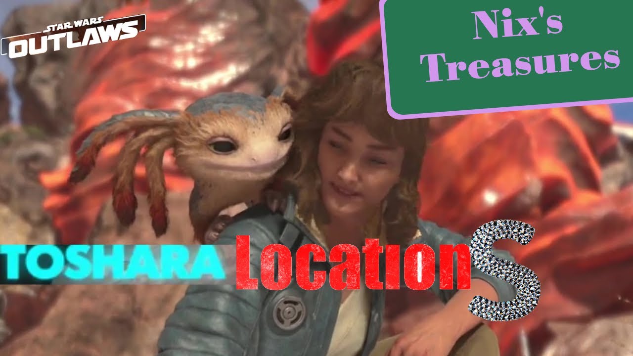 Star Wars Outlaws Nix's Treasure Locations Toshara