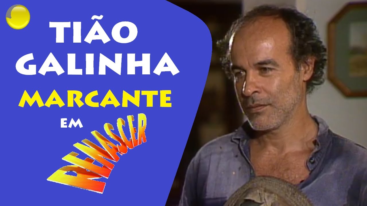 TIÃO GALINHA da novela RENASCER I Personagem Inesquecível