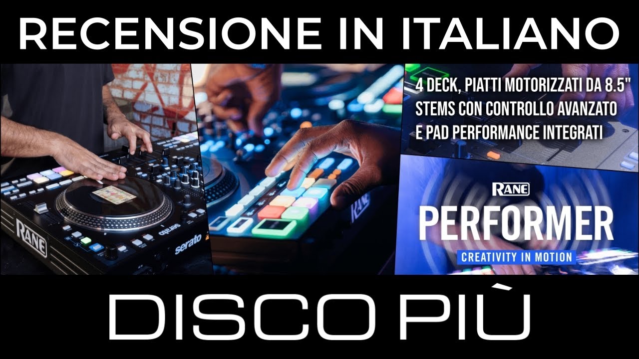 DISCO PIU' / RANE DJ PERFORMER controller 4 ch piatti motorizzati Serato DJ Pro Stems recensione ita