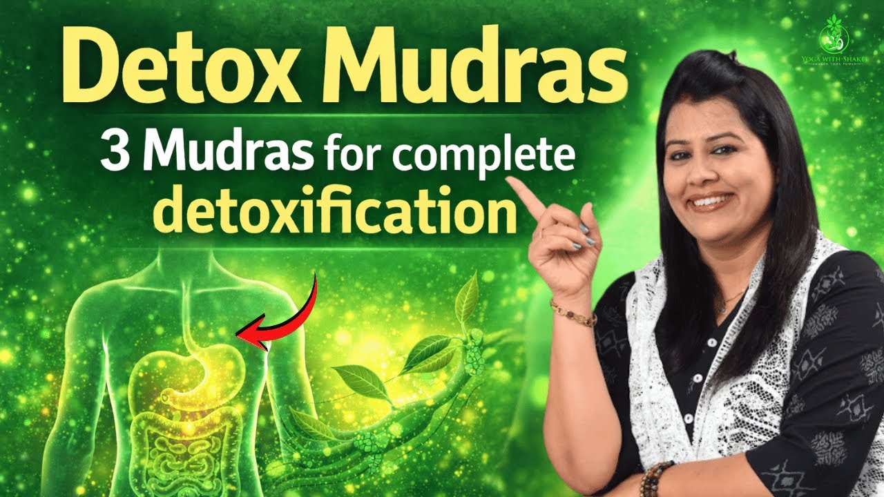 3 Powerful Mudras for Complete Body Detoxification & Inner Cleansing | Yoga Shakti