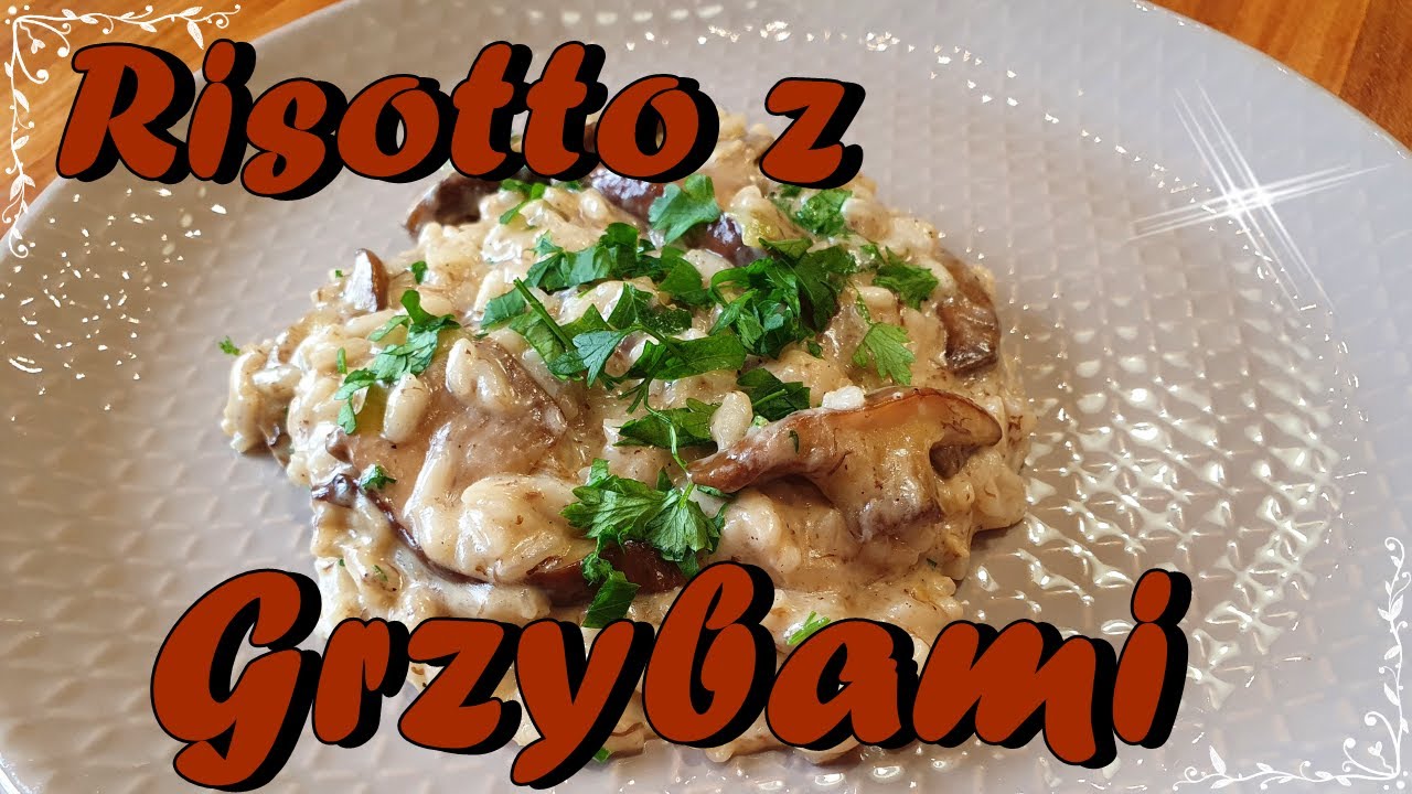 RISOTTO Z GRZYBAMI / JAK ZROBIĆ RISOTTO Z GRZYBAMI 😊