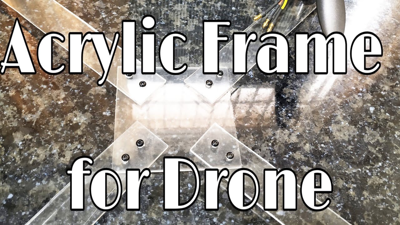 How to make an Acrylic Frame for Drone