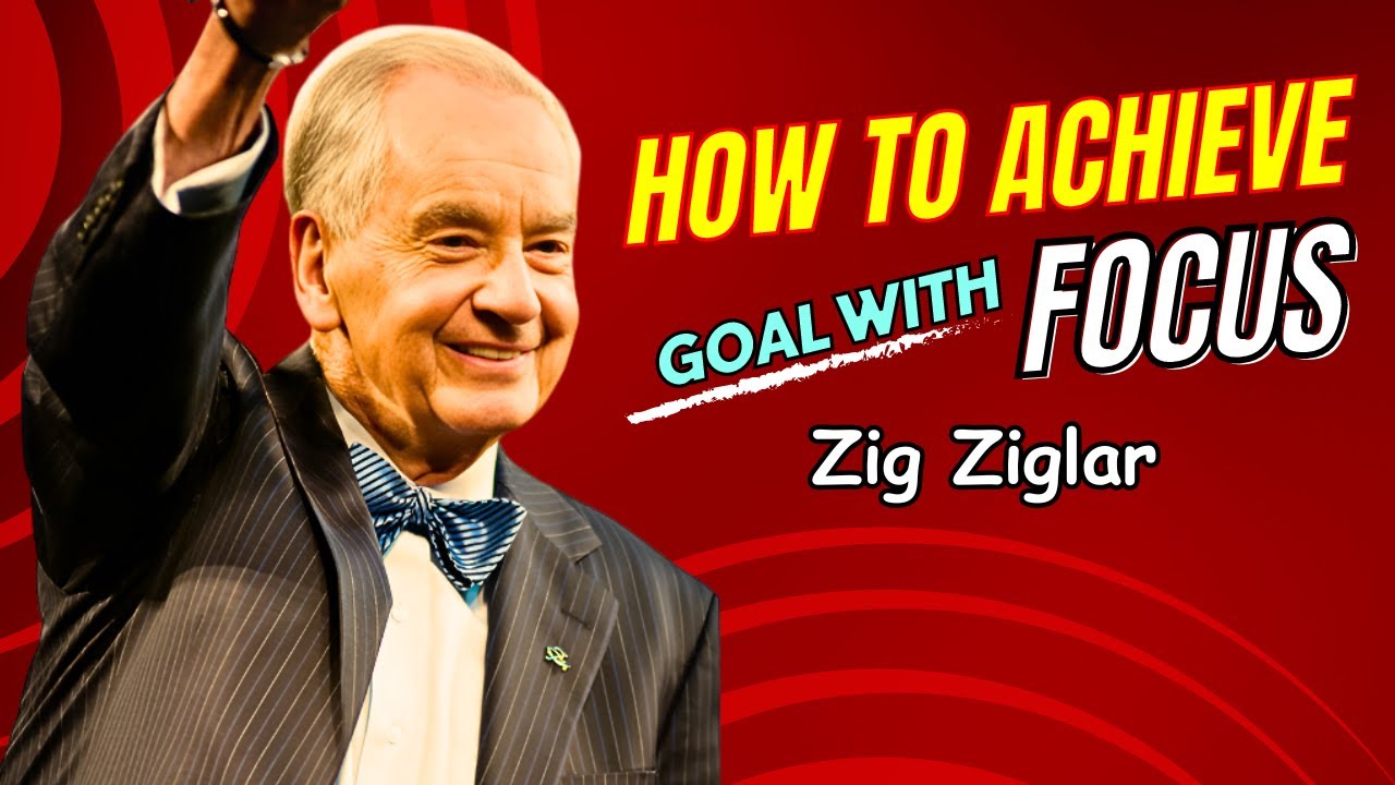 How to Achieve Any Goal with Focus By Zig Ziglar | Zig Ziglar Personal Development Speech
