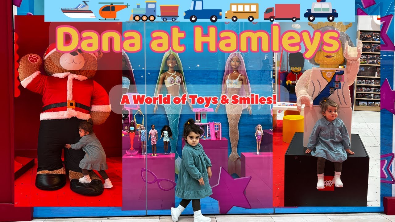 Dana&rsquo;s Playtime Adventure at Hamleys | 15 Minutes of Joy and Curiosity!