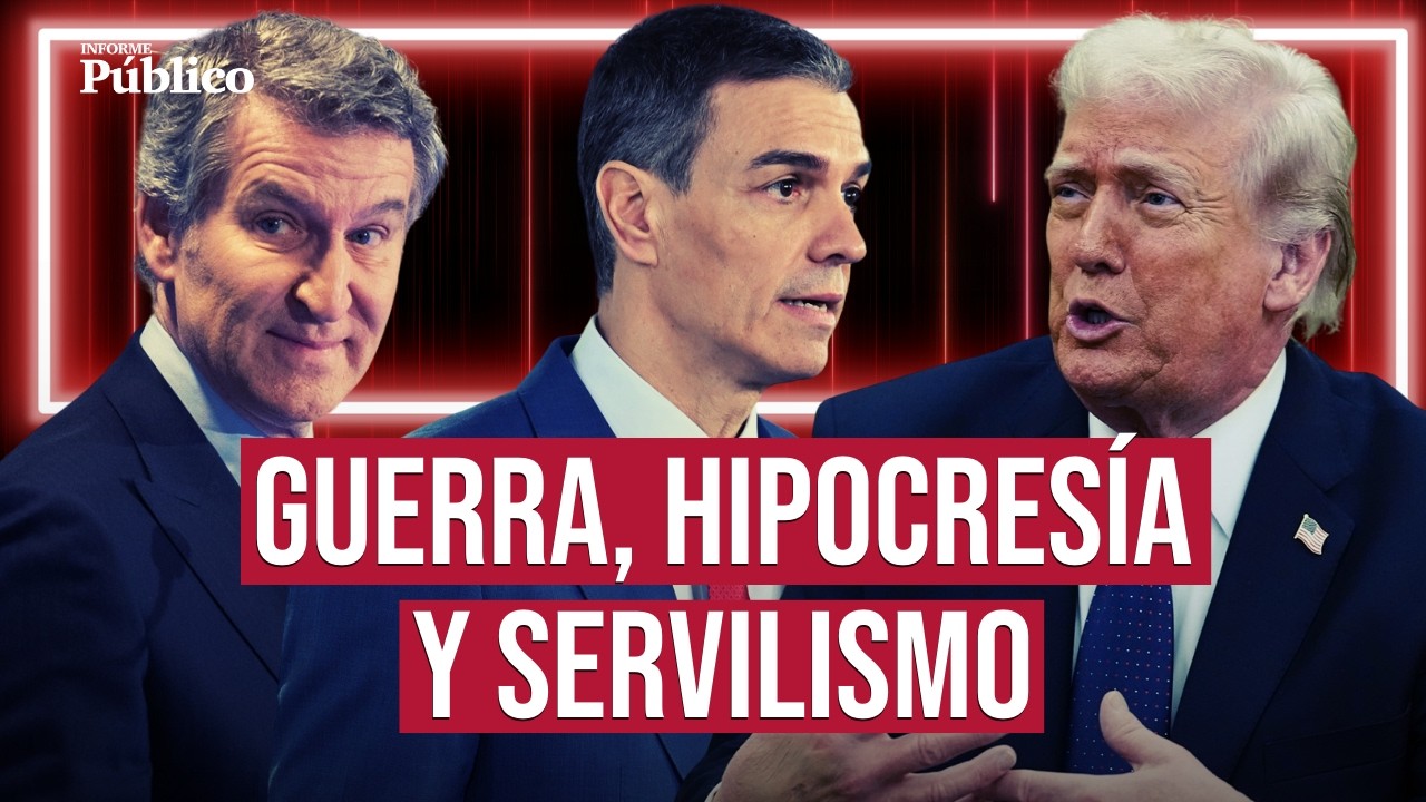 Del 'no a la guerra' de SÁNCHEZ al vasallaje de FEIJÓO ante las amenazas de TRUMP  | Informe Público