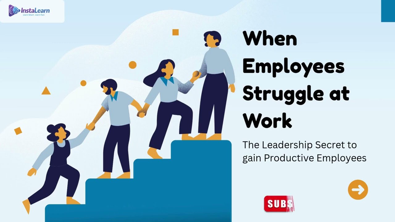 When Employees Struggle at Work | The Leadership Secret to gain Productive Employees