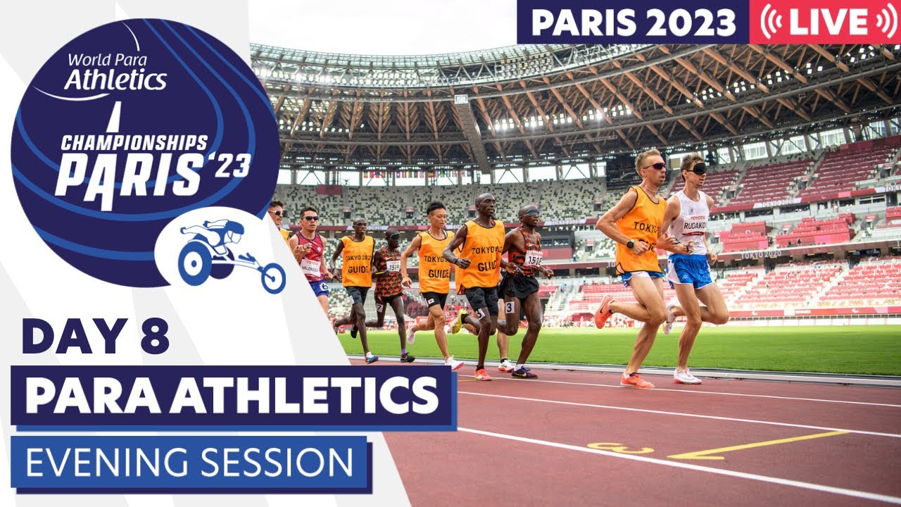 Day 8 | Evening Session | Paris 23 Para Athletics World Championships