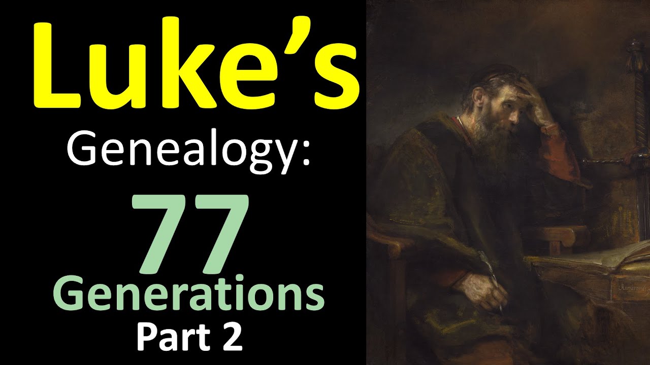 Why Luke has 77 generations in his genealogy | Part 2
