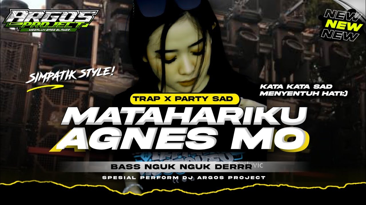 DJ MATAHARIKU - AGNES MONICA TRAP X PARTY MIDLE CETUS SIMPATIK STYLE FULL BASS ARGOS PROJECT REMIX