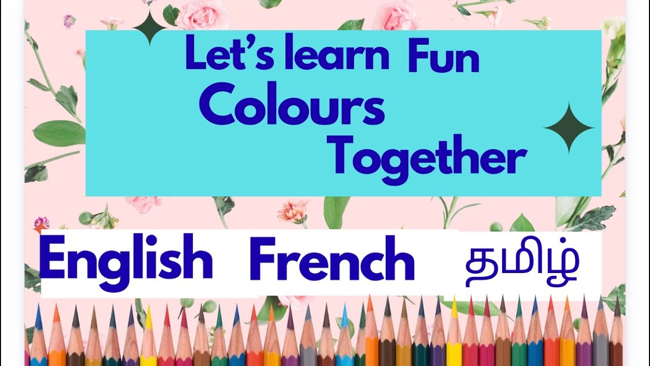 Let’s learn colours￼ in English French and Tamil￼