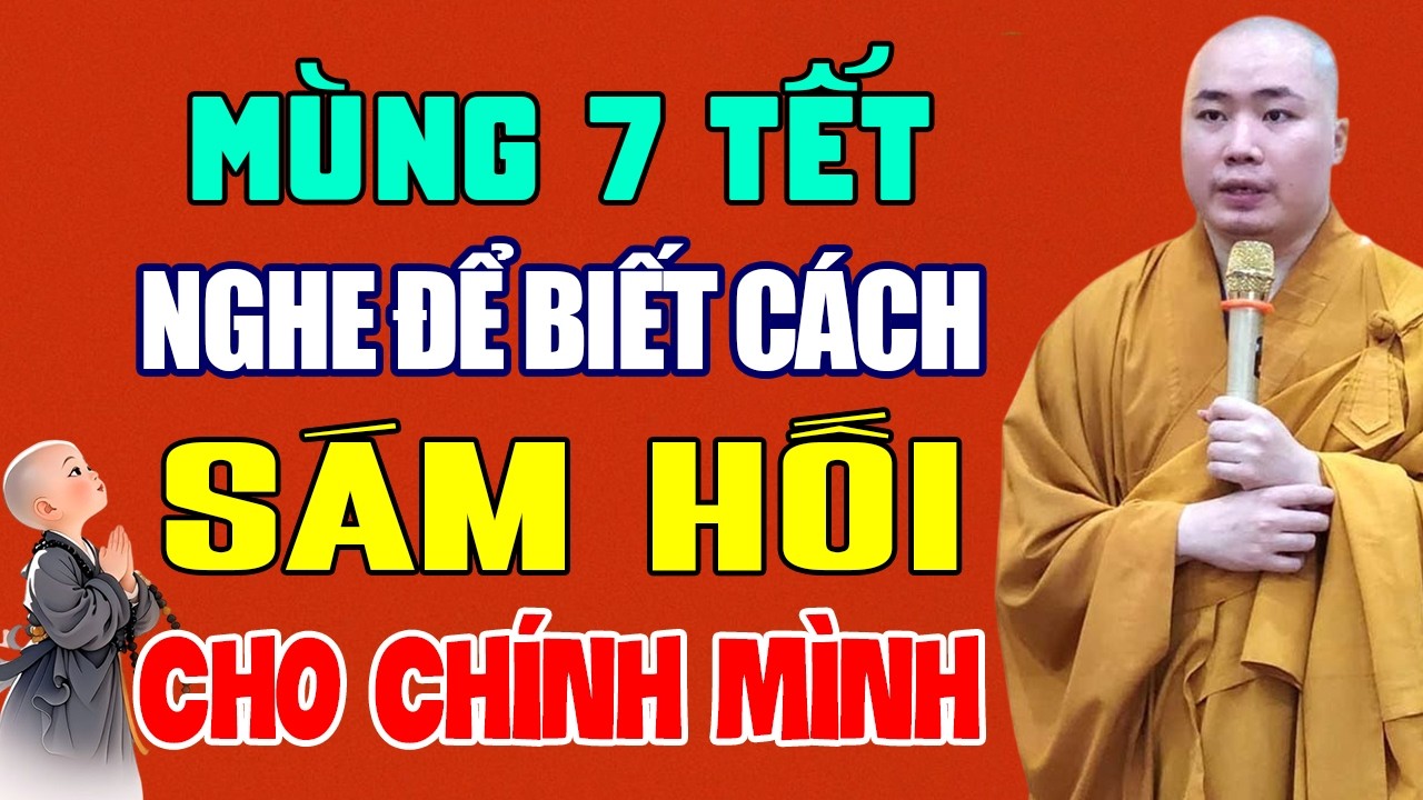 Mùng 7 Tết Nghe Để Biết Cách Sám Hối Cho Chính Mình - Thầy Thích Tâm Đức