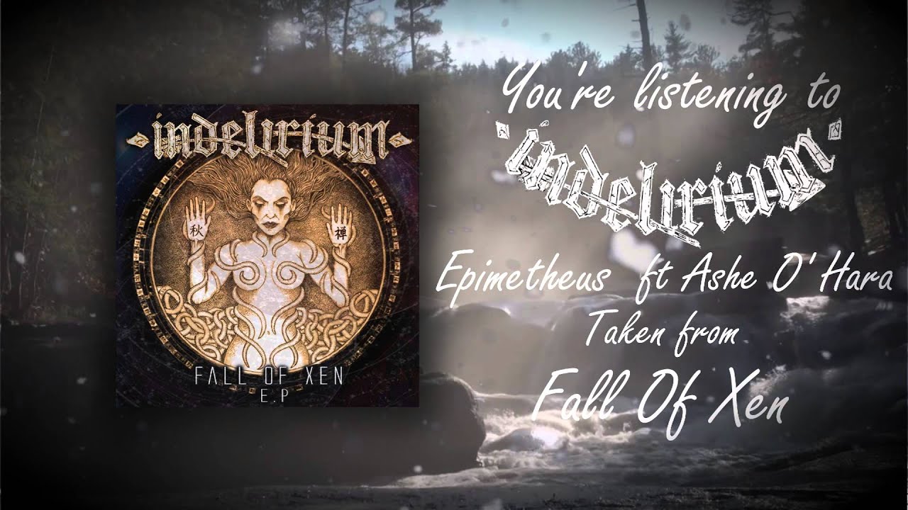 Indelirium - Epimetheus ft Ashe O' Hara (ex TesseracT)