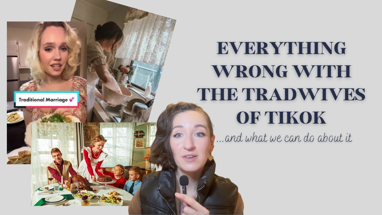 Everything Wrong with the Tradwives of Tiiktok...And What We Can Do About It