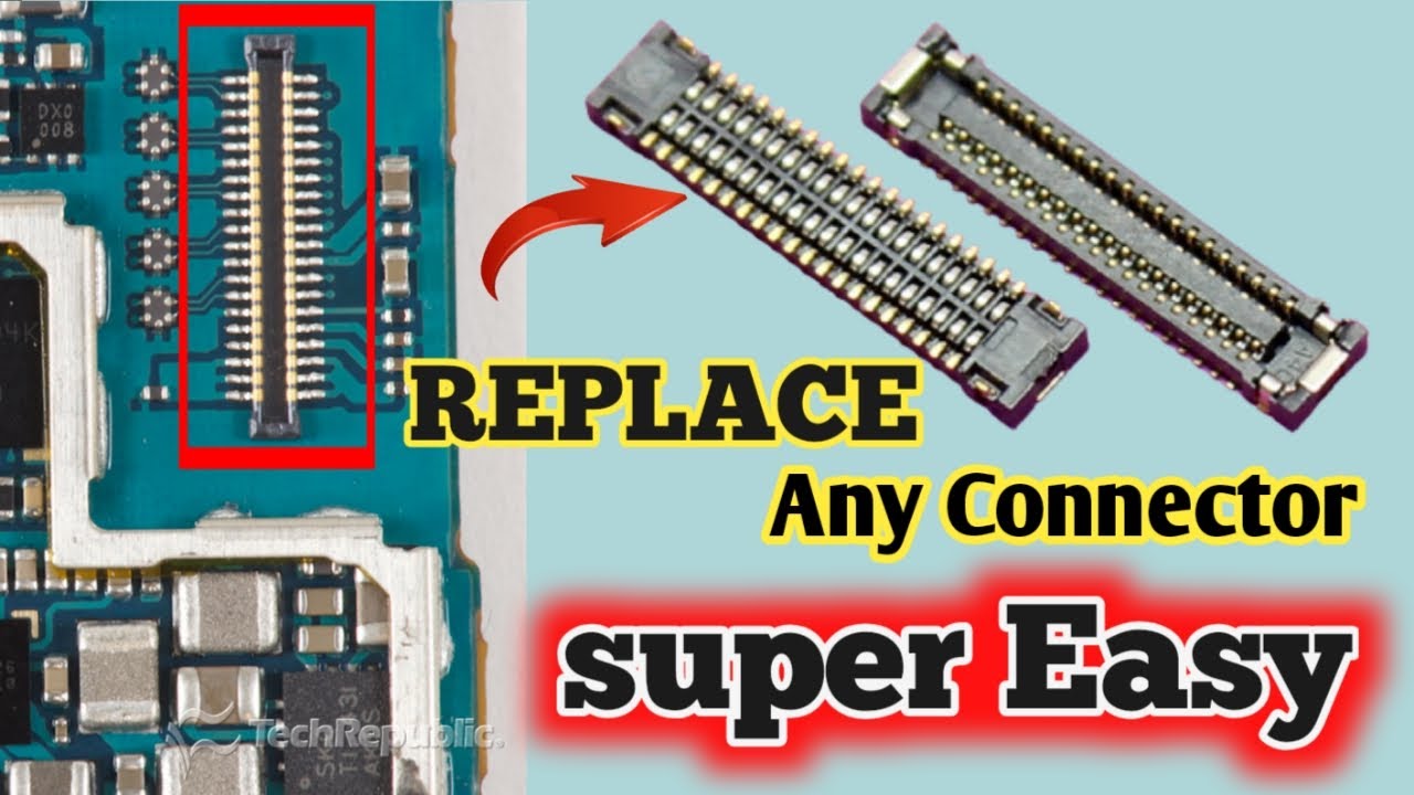 HOW TO REPLACE  ANY LCD CONNECTOR ON LOGIC BAORD