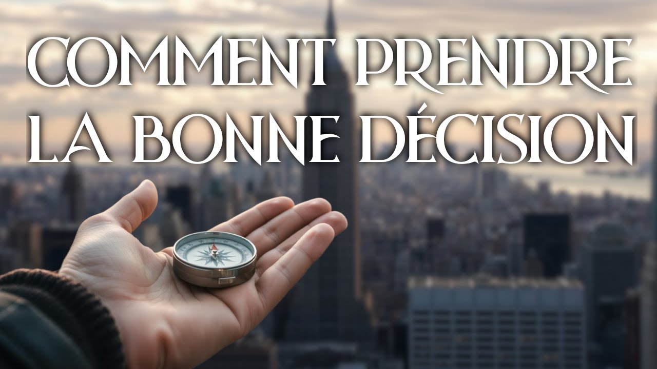 Comment prendre la bonne décision ?