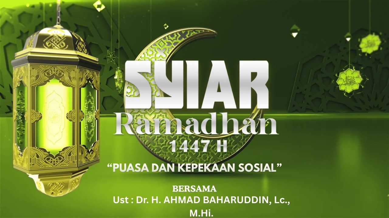 ☪ SYIAR RAMADHAN : “ PUASA DAN KEPEKAAN SOSIAL  ” EPS. 9