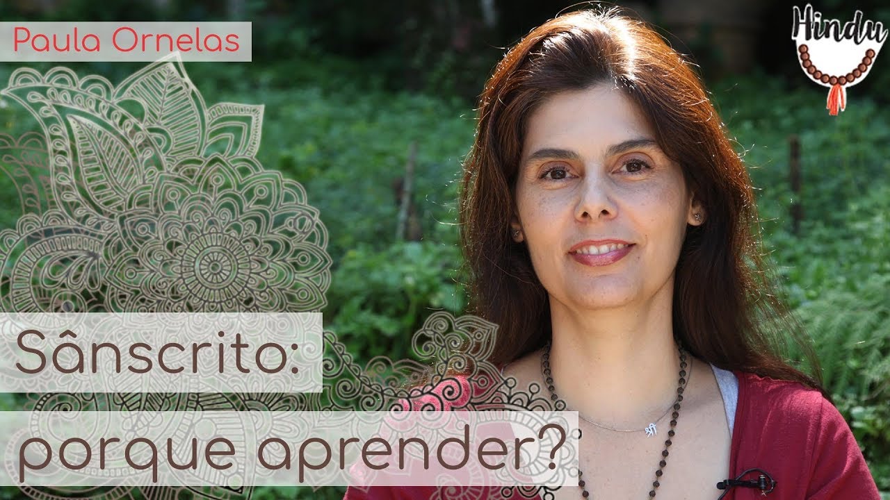 Sânscrito: porque aprender? - Paula Ornelas