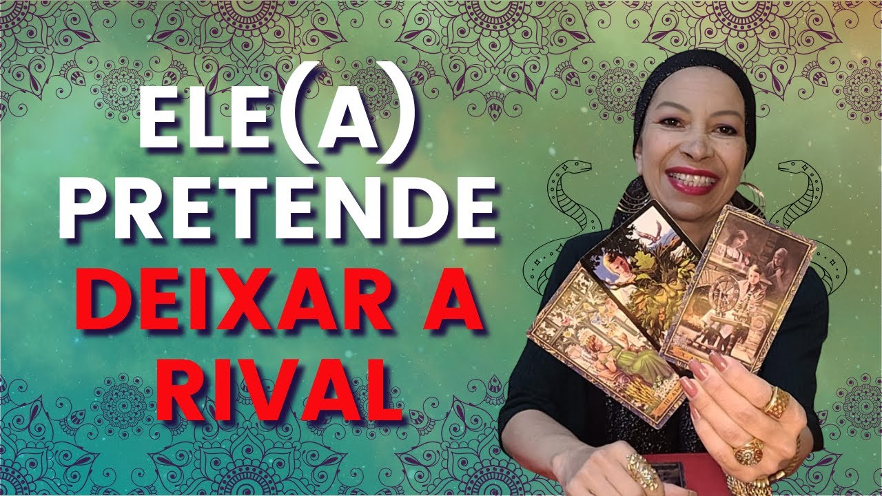 O SER AMADO VAI DEIXAR A RIVAL? COMO ELE ESTÁ NESSE RELACIONAMENTO? QUAIS SÃO AS TENDÊNCIAS?