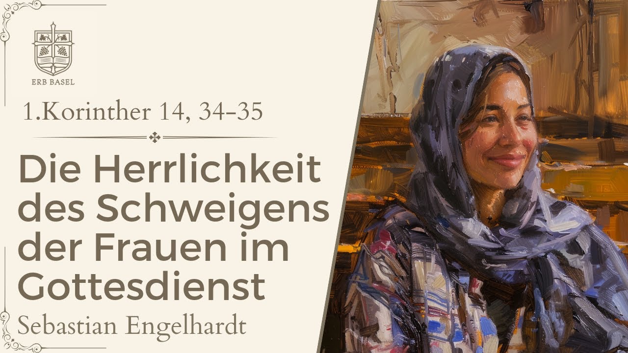 Die Herrlichkeit des Schweigens der Frauen im Gottesdienst (1.Kor 14, 34-35) - Sebastian Engelhardt