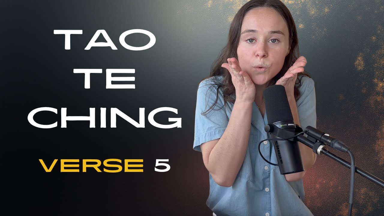 Ep 28 Tao Te Ching Verse 5