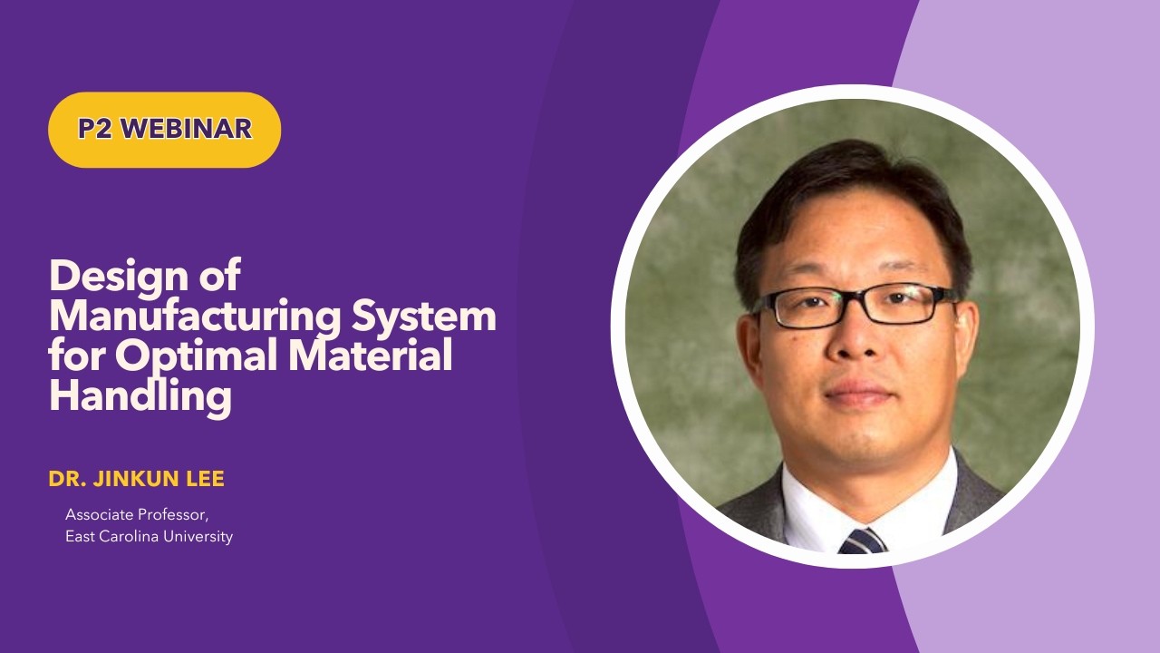 ECU CSE3 Webinar: Design of Manufacturing System for Optimal Operation, Dr. Jinkun Lee