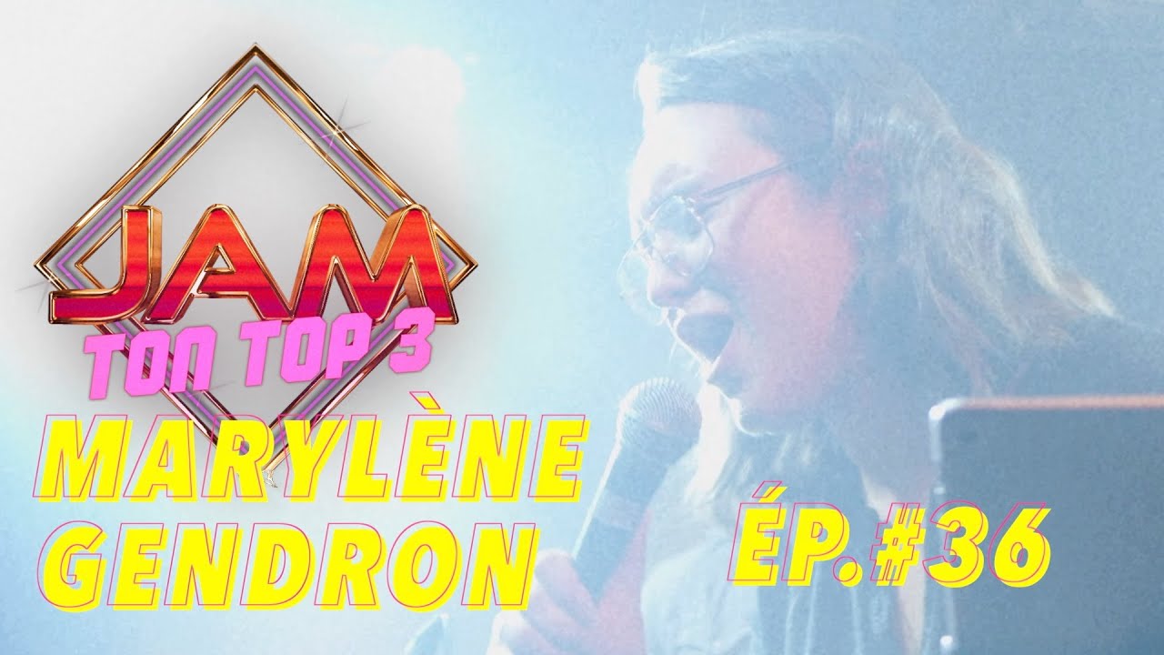 Jam Ton Top 3 - MARYLÈNE GENDRON - ÉP.#36