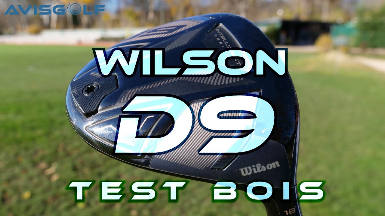 Les Bois WILSON D9 testés par AVISGOLF.com