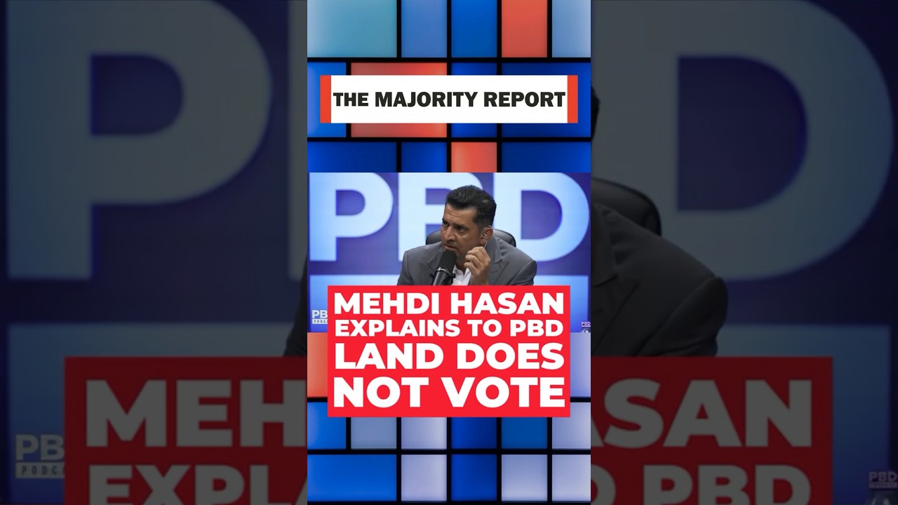 Land Does NOT vote, Mehdi Hasan to PBD