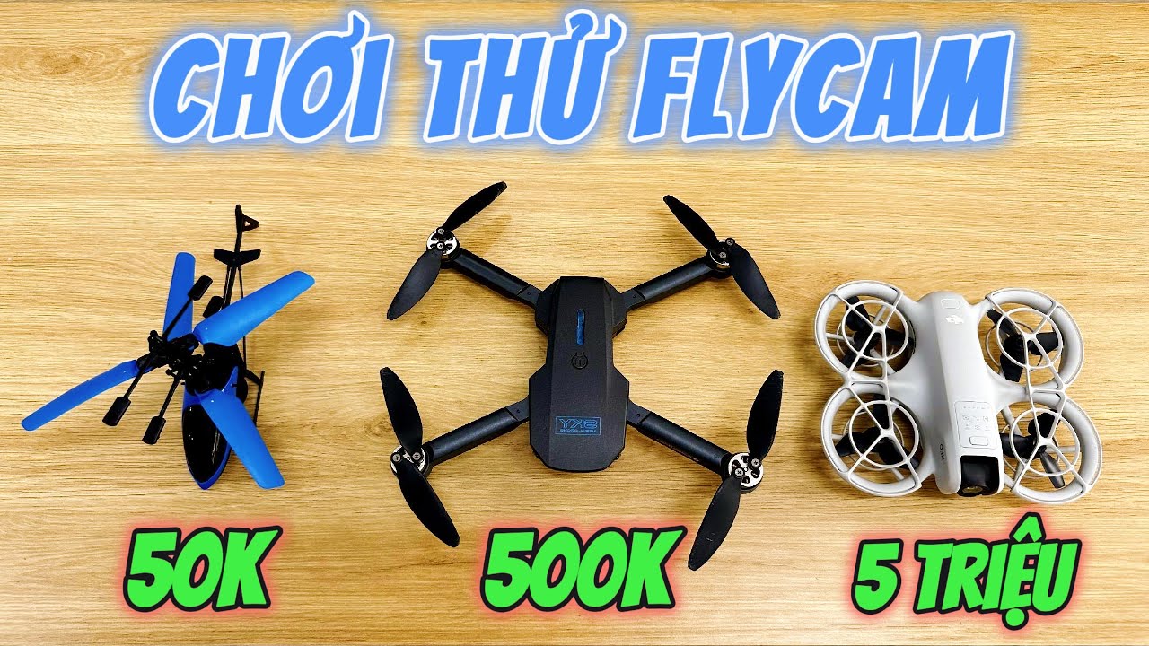 Chơi Thử Flycam 50k - 500k - 5 Triệu