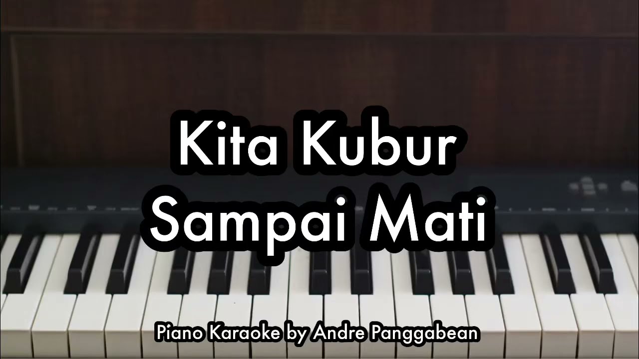 Kita Kubur Sampai Mati - Bernadya | Piano Karaoke by Andre Panggabean