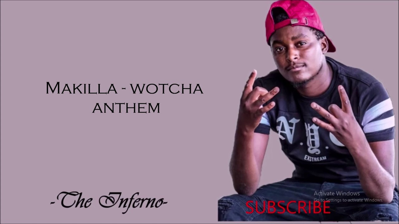Makilla   Wotcha Anthem